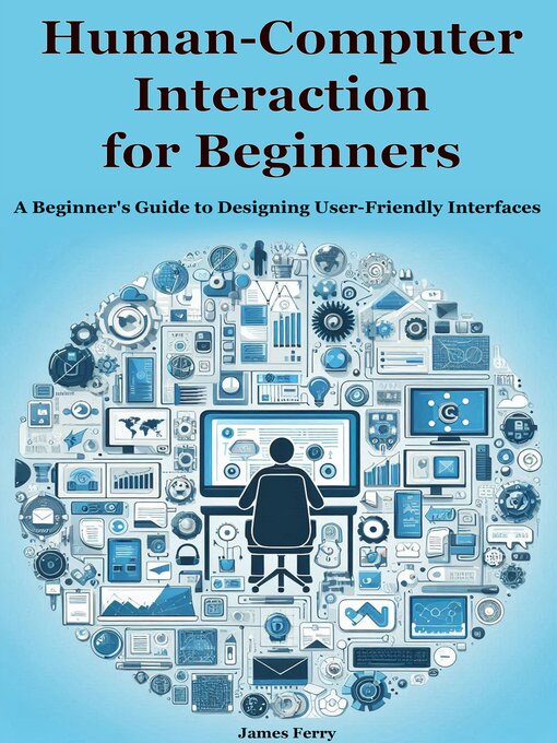 Title details for Human-Computer Interaction for Beginners by James Ferry - Available